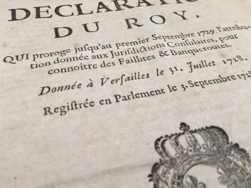 Louis XV (Ludwig XV.), königliche Deklaration die den Konsulargerichtsbarkeiten das Recht Konkurse und Bankrotte zu erfassen und kundzugeben bis zum 1. September 1729 verlängert, Déclaration du Roy, qui proroge jusqu'au premier Septembre 1729 l'attribtion donnée aux Jurisdictions Consulaires, pour connoître des Faillites et Banqueroutes, 1728