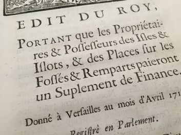 Louis XIV (Ludwig XIV.), königliches Edikt, Edit du Roy, Portant que les Propriétaires et Possesseurs des Isles et Islots, et des Places sur les Fossés et Remparts paieront un Suplement de Finance, 1713